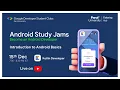 Android Study Jams - Session 1 GDSC Parul University 2021