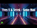 Yves V & Sevek - Same Man