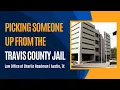 Picking Someone Up From the Travis County Jail After an Arrest Austin Defense Attorney