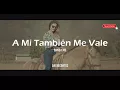 A Mi Tambien Me Vale-Banda MS(Letra)