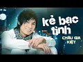 Lagu Châu Gia Kiệt - KẺ BẠC TÌNH [ Lyric ] | Vậy mà sao giờ đây, Em đã bước đi thật rồi....