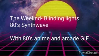 The Weeknd - Blinding lights 80 s synthwave with 80 s anime and arcade gif