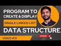 Program to Create Display Linked List Data Structure