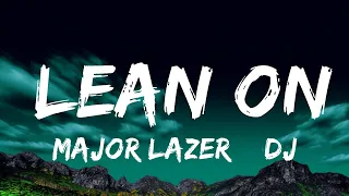 1 hour major lazer u0026 dj snake lean on lyrics ft m loop lyrics universe