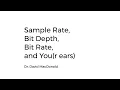 Sample Rate Bit Depth Bit Rate and You r Ears Explained