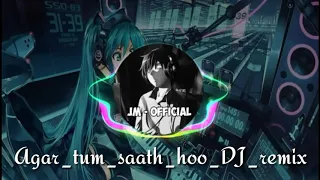 Download DJ - Agar tum saath hoo-chilltrap remix MP3