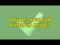 Drupal How run a view in MySQL