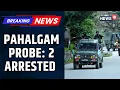 Download Lagu Pahalgam Terror Attack | NIA Arrests 2 For Giving Shelter And Logistics To Pahalgam Attackers