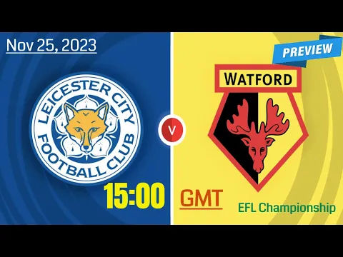 Download MP3 EFL Championship | Leicester City vs. Watford - prediction, team news, lineups | Preview