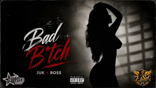 Juk X Ross - Bad B ( Official Audio )