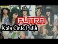 Download Lagu PUTRA - Kain Cinta Putih 1990