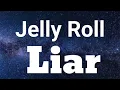 Jelly Roll - Liar (Lyrics) New Song