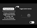 Create an Animated Toggle Switch Button HTML in CSS for Your Website