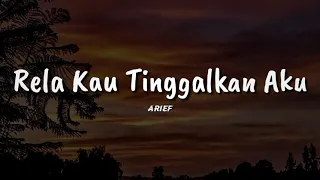 Rela Kau Tinggalkan Aku - Arief (Lirik) lagu baru