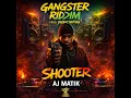 Gangster Riddim "Shooter"