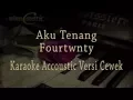 Download Lagu Fourtwnty - Aku Tenang Karaoke Akustik Versi cewek