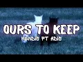 Kendis feat  adis - ours to keep (Lyric)