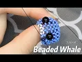 Beaded Whale Tutorial