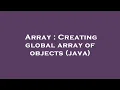 Array Creating global array of objects java