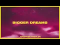 Jonathan Traylor - Bigger Dreams (Audio)
