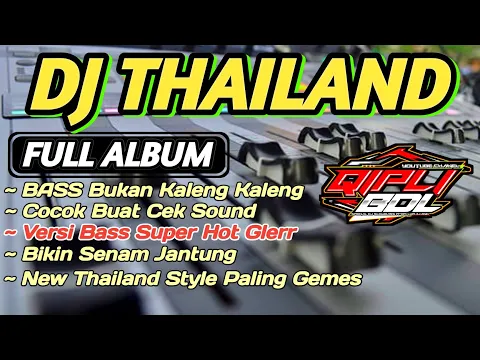 Download MP3 DJ THAILAND FULL ALBUM TERBARU VERSI BASS EDAN