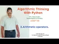 3 Arithmetic operators Algorithmic Thinking with Pyth UCEST 105 Programming in Python CST 362 Python