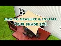 How to Measure Install Outdoor Sun Shade Sail