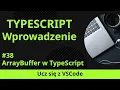 Ucz sie z VSCode Wprowadzenie do TypeScript ArrayBuffer w TypeScript