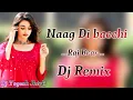 Download Lagu Naag Di Bachi Raj Brar Punjabi Dj Remix Song Mixx By Yogesh Jherli Ft Aman Beniwal