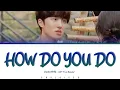 Download Lagu SF9 CHANI (찬희) - 'HOW DO YOU DO (True Beauty OST)' (Eng/Rom/Han/가사)