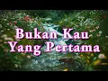 Download Lagu BUKAN KAU YANG PERTAMA (Lirik) - Tembang Kenangan - Pop Kenangan Terbaik