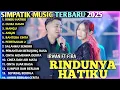 Download Lagu RINDUNYA HATIKU, CUMA KAMU, MANGU - fira x irwan    SIMPATIK MUSIK FULL ALBUM 2025 