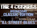 THE 4 CORNERS WEDNESDAY CLASSIC EDITION #14 KOOL G. RAP "Ill Street Blues"