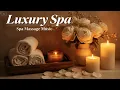 Luxury Spa Experience Deep Relaxation Massage Ultimate Stress Relief