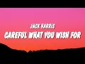 Download Lagu Jack Harris - Careful What You Wish For (Lyrics) \