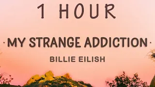 1 HOUR Billie Eilish My Strange Addiction Lyrics Learned My Lesson Way Too Long Ago 