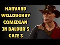 HARVARD WILLOUGHBY COMEDIAN IN BALDUR S GATE 3 CORRECT OPTIONS