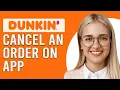 How To Cancel An Order On Dunkin App Is It Possible To Cancel A Dunkin s Mobile Order