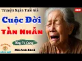 Download Lagu Câu Chuyện Tuổi Già Hay Nhất: Cuộc Đời Tàn Nhẫn | Truyện Đêm Khuya Cực Hay