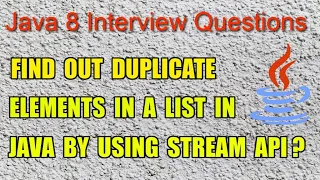 Java 8 Interview Question find out duplicate elements in a list in java by using Stream API