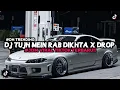 Lagu DJ TUJH MEIN RAB DIKHTA X DROP MELODY ANGKER Slowed \u0026 Reverb