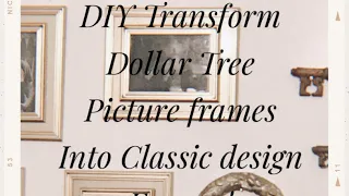 Diy Transform Dollar Tree picture frames into Classic Design Frames