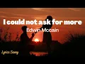Download Lagu I could not ask for more -Edwin Mccain (Lyrics)