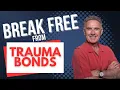 6 Steps to Break Free of Trauma Bonds