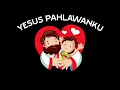 YESUS PAHLAWANKU