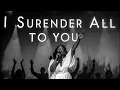 Download Lagu I SURRENDER ALL TO YOU~~EMOTIONAL WORSHIP HEARTFELT ANTHEM