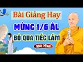 Download Lagu Bài Giảng Hay Mùng 1 Tháng 6 Âm Lịch, Bỏ Qua Tiếc Lắm | SC. Tâm Tâm ( mới nhất )