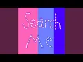 Lagu Search Me