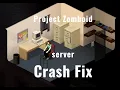 Project Zomboid Server Crash FIX