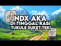DJ ATIKU RASANE LORO || NDX AKA DI TINGGAL RABI SUKET TEKI STYLE KONDANG GAMELAN